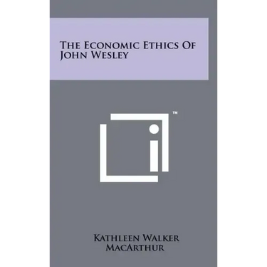 The Economic Ethics Of John Wesley
