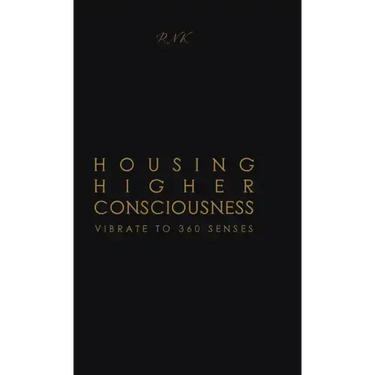 Housing Higher Consciousness: Vibrate to 360 Senses