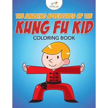 The Amazing Adventures of the Kung Fu Kid Coloring Book