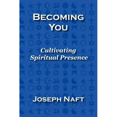 Becoming You: Cultivating Spiritual Presence