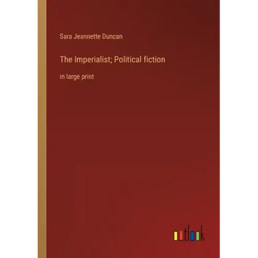 The Imperialist; Political fiction: in large print