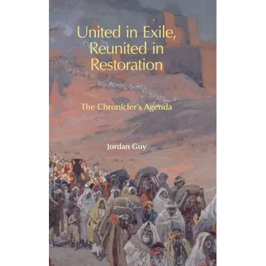 United in Exile, Reunited in Restoration: The Chronicler's Agenda