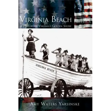 Virginia Beach: A History of Virginia's Golden Shore