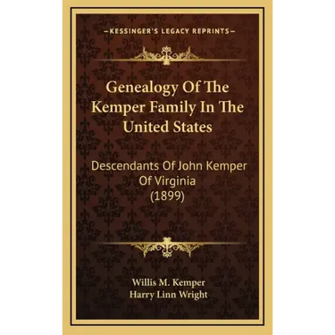 Genealogy Of The Kemper Family In The United States: Descendants Of John Kemper Of Virginia (1899)