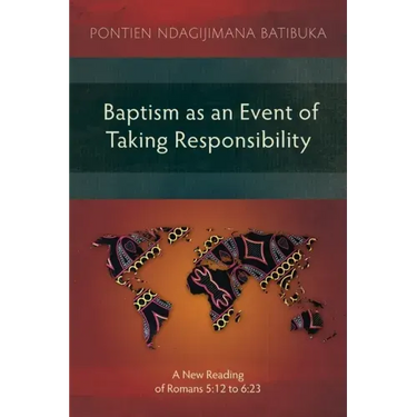 Baptism as an Event of Taking Responsibility: A New Reading of Romans 5:12 to 6:23