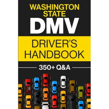 Washington State DMV Driver's Handbook: Practice for the Washington State Permit Test with 350+ Driving Questions and Answers