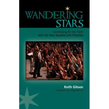 Wandering Stars: Contending for the Faith with the New Apostles and Prophets