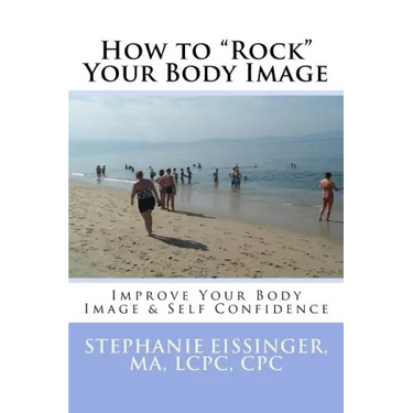How to Rock Your Body Image: Improve Your Body Image & Self Confidence