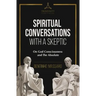 Spiritual Conversations with a Skeptic: On God Consciousness and The Absolute