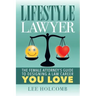 Lifestyle Lawyer: The Female Attorney's Guide to Designing a Law Career You Love