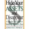 Hide Your Assets and Disappear: A Step-By-Step Guide to Vanishing Without a Trace