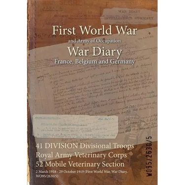 41 DIVISION Divisional Troops Royal Army Veterinary Corps 52 Mobile Veterinary Section: 2 March 1918 - 29 October 1919 (First World War, War Diary, WO
