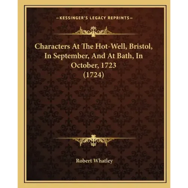 Characters At The Hot-Well, Bristol, In September, And At Bath, In October, 1723 (1724)