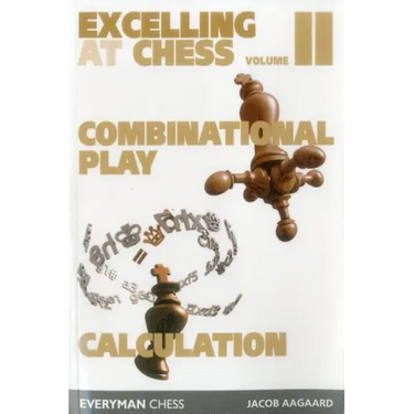 Excelling at Chess Volume 2. Combinational and Calculation