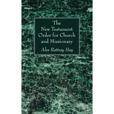 The New Testament Order for Church and Missionary
