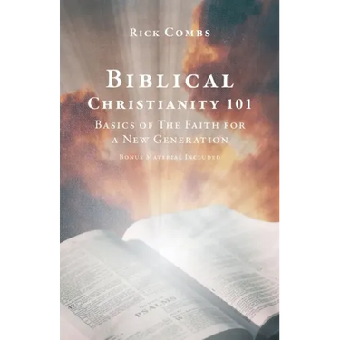 Biblical Christianity 101: Basics of The Faith for a New Generation