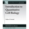 Introduction to Quantitative Cell Biology