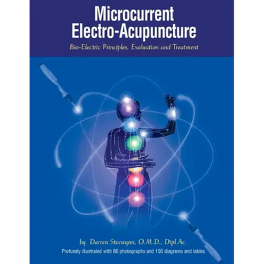 Microcurrent Electro-Acupuncture: Bio-Electric Principles, Evaluation and Treatment