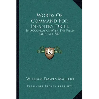 Words Of Command For Infantry Drill: In Accordance With The Field Exercise (1880)
