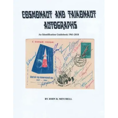 Cosmonaut and Taikonaut Autographs: An Identification Guidebook 1961-2018
