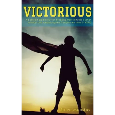 Victorious: A 5 session Bible study on breaking free from the orphan mindset