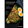 Noodles Cookbook: A Complete Cookbook of Asian Noodle Dish Ideas! (Happiness Is When You Have a Noodle Cookbook!)