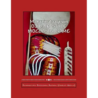 Ojibwe Style Moccasin Game: Makazinataagewin