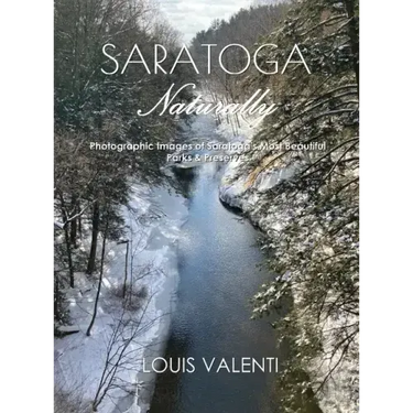 Saratoga Naturally: Photographic Images of Saratoga's Most Beautiful Parks & Preserves