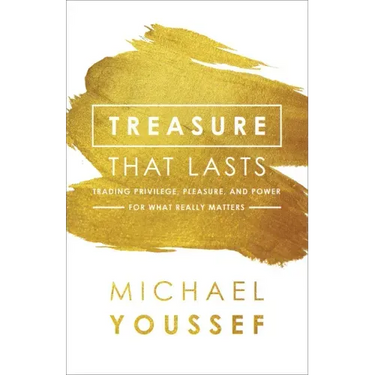 Treasure That Lasts: Trading Privilege, Pleasure, and Power for What Really Matters