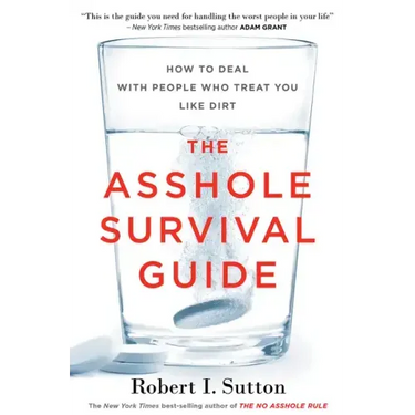 The Asshole Survival Guide: How to Deal with People Who Treat You Like Dirt