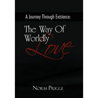 A Journey Through Existence: The Way of Wordly Love