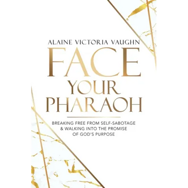 Face Your Pharaoh: Breaking Free from Self-Sabotage & Walking into the Promise of God's Purpose