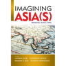 Imagining Asia(s): Networks, Actors, Sites