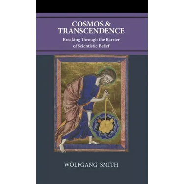 Cosmos and Transcendence: Breaking Through the Barrier of Scientistic Belief