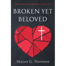 Broken yet Beloved