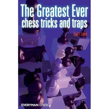 Greatest Ever Chess Tricks and Traps