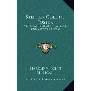 Stephen Collins Foster: A Biography of America's Folk-Song Composer (1920)