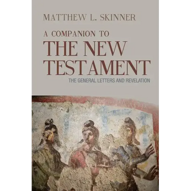 A Companion to the New Testament: The General Letters and Revelation