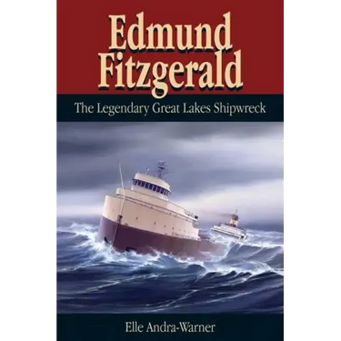 Edmund Fitzgerald: The Legendary Great Lakes Shipwreck