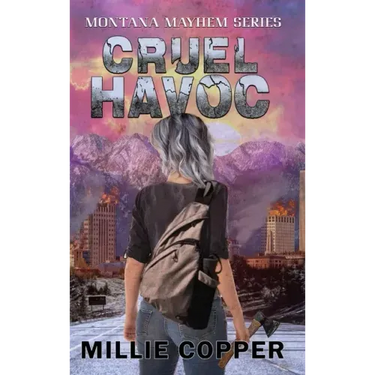 Cruel Havoc: Montana Mayhem Book 4 America's New Apocalypse