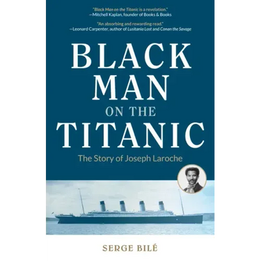 Black Man on the Titanic: The Story of Joseph Laroche (Book on Black History, Gift for Women, African American History, and for Readers of Titanic a S
