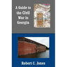 A Guide to the Civil War in Georgia