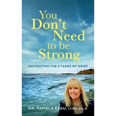 You Don't Need To Be Strong: Navigating the 4 Tasks of Grief