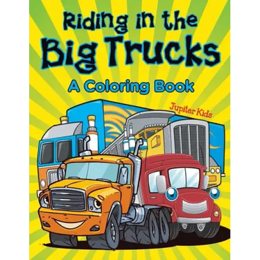 Riding in the Big Trucks (A Coloring Book)