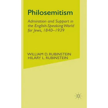 Philosemitism: Admiration and Support in the English-Speaking World for Jews, 1840-1939