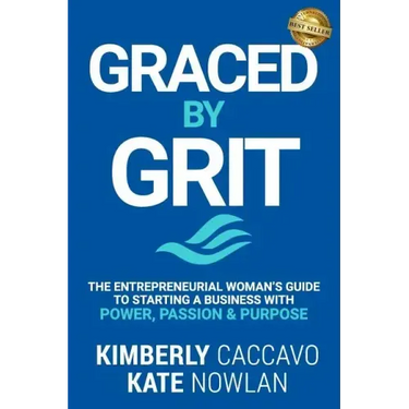 Graced by Grit: The Entrepreneurial Woman's Guide to Starting a Business with Power, Passion & Purpose