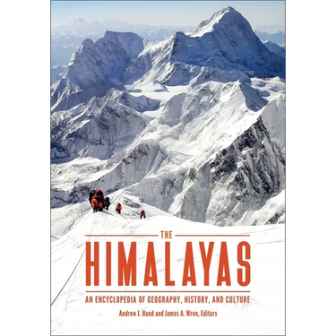 The Himalayas: An Encyclopedia of Geography, History, and Culture