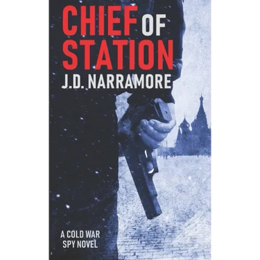 Chief of Station: A Cold War Spy Novel
