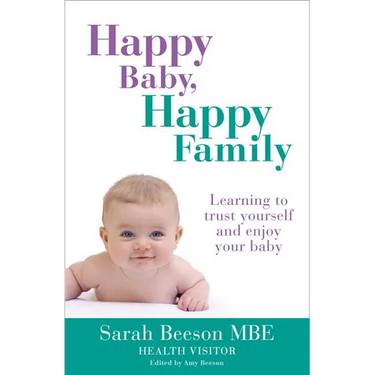 Happy Baby, Happy Family: Learning to trust yourself and enjoy your baby