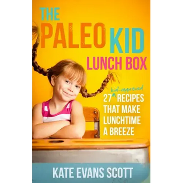The Paleo Kid Lunch Box: 27 Kid-Approved Recipes That Make Lunchtime A Breeze (Primal Gluten Free Kids Cookbook)